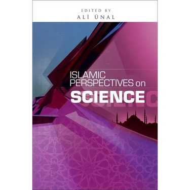 Islamic Perspectives on Science: Knowledge and Responsibility
