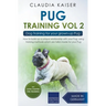 Pug Training Vol. 2: Dog Training for your grown-up Pug