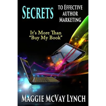 Secrets to Effective Author Marketing: It's More Than "Buy My Book"