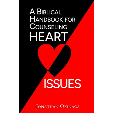 A Biblical Handbook for Counseling Heart Issues