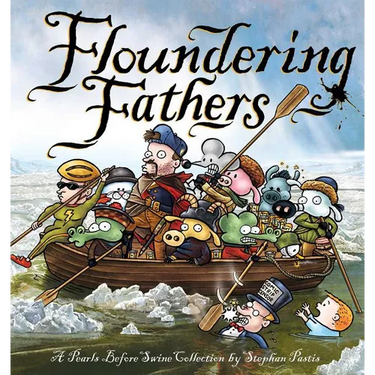 Floundering Fathers: A Pearls Before Swine Collection