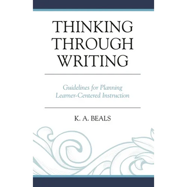 Thinking Through Writing: Guidelines for Planning Learner-Centered Instruction
