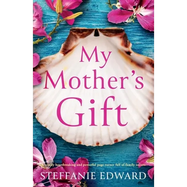 My Mother's Gift: A totally heartbreaking and powerful page-turner full of family secrets