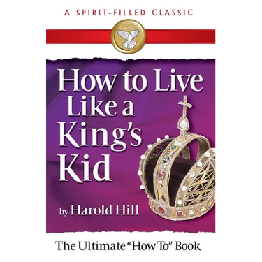 How to Live Like a King's Kid: The Ultimate How to Book