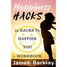 Happiness Hacks: 19 Hacks to Happier You