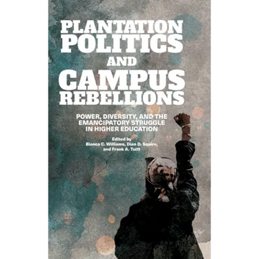 Plantation Politics and Campus Rebellions: Power, Diversity, and the Emancipatory Struggle in Higher Education