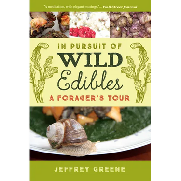 In Pursuit of Wild Edibles: A Forager's Tour