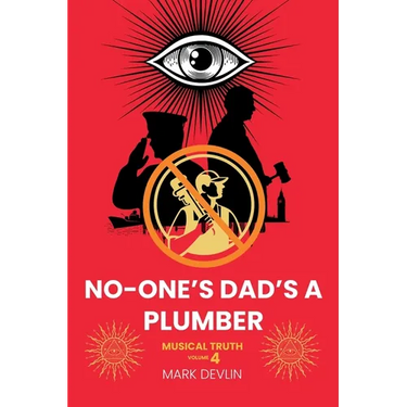 No-One's Dad's a Plumber: Musical Truth Volume 4
