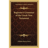 Beginner's Grammar of the Greek New Testament