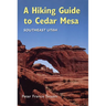 A Hiking Guide to Cedar Mesa: Southeast Utah