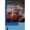 Remediating Transcultural Memory: Documentary Filmmaking as Archival Intervention