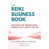 The Reiki Business Book: Discover the Unique Reiki Career that Lights You Up!