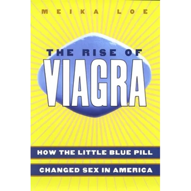 The Rise of Viagra: How the Little Blue Pill Changed Sex in America