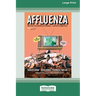 Affluenza: Third Edition: How Overconsumption Is Killing Usâ "and How we can Fight Back (16pt Large Print Edition)