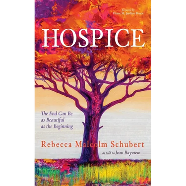 Hospice: The End Can Be as Beautiful as the Beginning