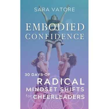 Embodied Confidence: 30 Days of Radical Mindset Shifts for Cheerleaders