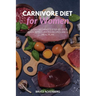 Carnivore Diet for Women: A 14-Day Beginner's Step-by-Step Guide with Curated Recipes and a Meal Plan