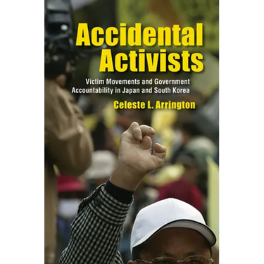 Accidental Activists: Victim Movements and Government Accountability in Japan and South Korea