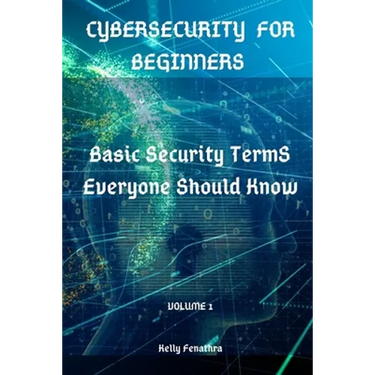 Cybersecurity for Beginners: Basic Security Terms Everyone Should Know