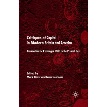 Critiques of Capital in Modern Britian and America: Transatlantic Exchanges 1800 to the Present Day