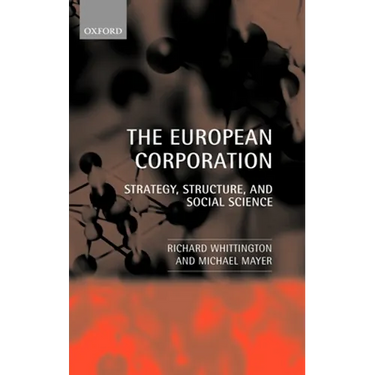 The European Corporation: Strategy, Structure, and Social Science