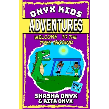Onyx Kids Adventures: Welcome To The Prey Ground