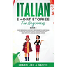 Italian Short Stories for Beginners Book 1: Over 100 Dialogues and Daily Used Phrases to Learn Italian in Your Car. Have Fun & Grow Your Vocabulary, w