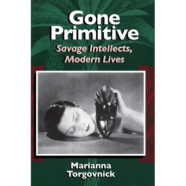 Gone Primitive: Savage Intellects, Modern Lives
