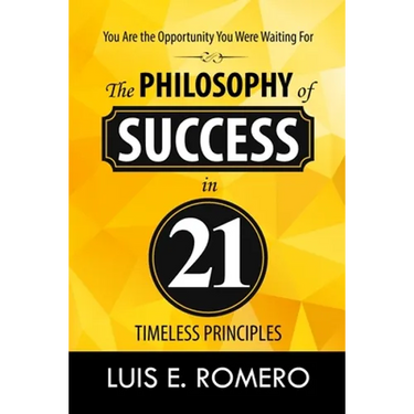 You Are the Opportunity You Were Waiting For: The Philosophy of Success in 21 Timeless Principles