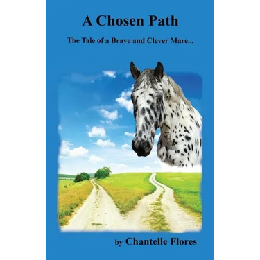 A Chosen Path: The Tale of a Brave and Clever Mare...