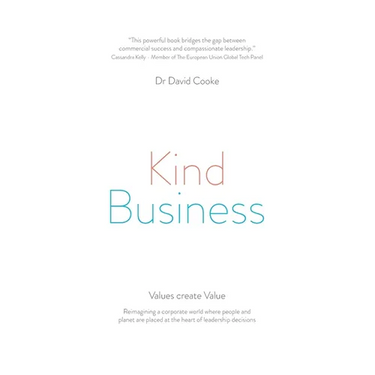 Kind Business: Reimagining a corporate world where people and planet are placed at the heart of leadership decisions