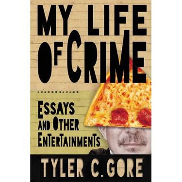 My Life of Crime: Essays and Other Entertainments