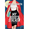 My Boss's Stalker: Spoiler It's Not Me