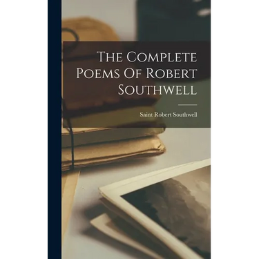 The Complete Poems Of Robert Southwell