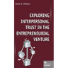 Exploring Interpersonal Trust in the Entrepreneurial Venture