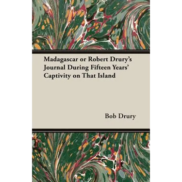 Madagascar or Robert Drury's Journal During Fifteen Years' Captivity on That Island