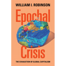Epochal Crisis: The Exhaustion of Global Capitalism
