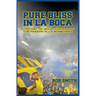 Pure Bliss In La Boca: A History of Boca Juniors and the Passion in La Bombonera