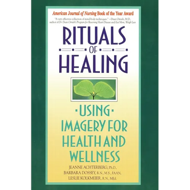 Rituals of Healing: Using Imagery for Health and Wellness