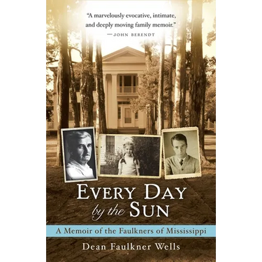 Every Day by the Sun: A Memoir of the Faulkners of Mississippi