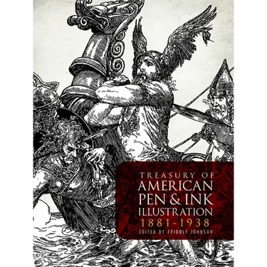 Treasury of American Pen-And-Ink Illustration 1881 to 1938: 236 Drawings by 103 Artists