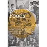 Native Foods: Agriculture, Indigeneity, and Settler Colonialism in American History