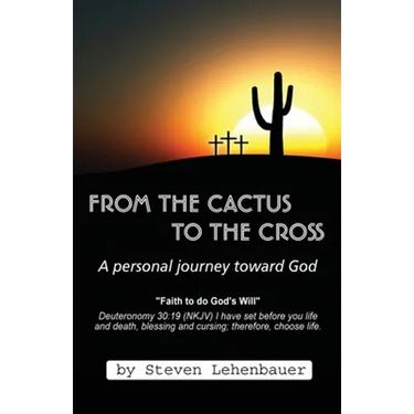 From the Cactus to the Cross: A Personal Journey Toward God