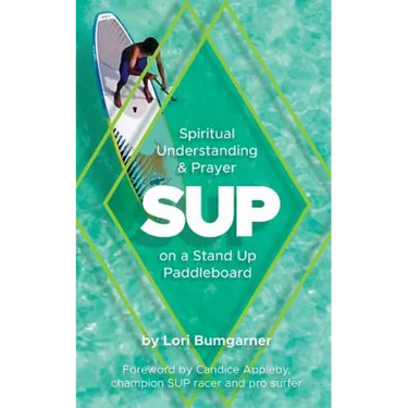 Sup: Spiritual Understanding and Prayer on a Stand Up Paddleboard
