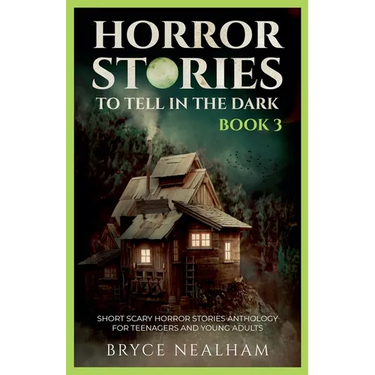 Horror Stories To Tell In The Dark - Book 3: Short Scary Horror Stories Anthology For Teenagers And Young Adults