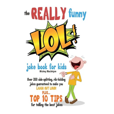 The REALLY Funny LOL! Joke Book For Kids: Over 200 Side-Splitting, Rib-Tickling Jokes: Guaranteed To Make You LAUGH OUT LOUD!