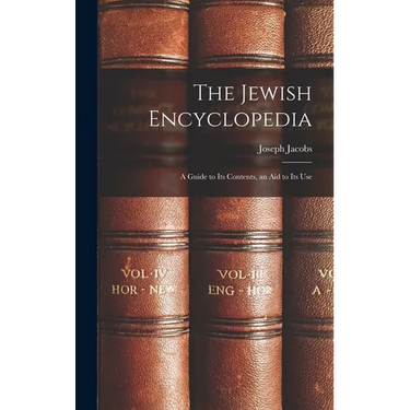 The Jewish Encyclopedia: A Guide to Its Contents, an Aid to Its Use