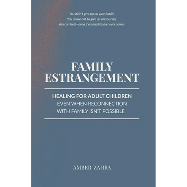 Family Estrangement: Healing for Adult Children Even When Reconnection With Family Isn't Possible