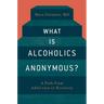 What Is Alcoholics Anonymous?
