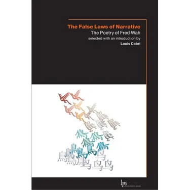 The False Laws of Narrative: The Poetry of Fred Wah